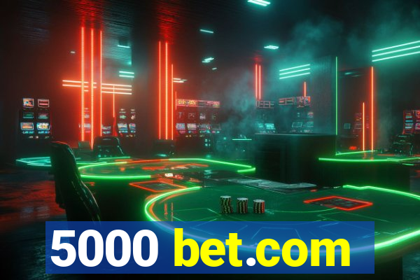 5000 bet.com